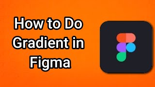 How to Do Gradient in Figma