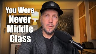 Why The Middle Class Was Never Real