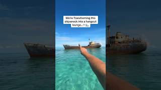 Transforming an Abandoned shipwreck into a hangout lounge… 👀🌊