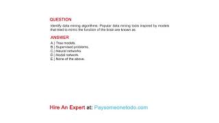 Identify data mining algorithms: Popular data mining tools inspired by models that...