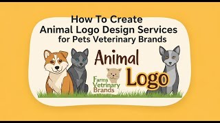 How To Create Animal Logo Design Services for Pets, Farms & Veterinary Brands