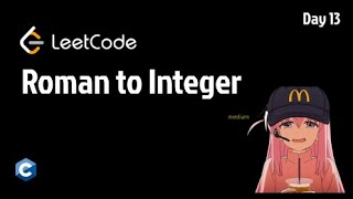 Junior Dev to Senior – Day 13 | LeetCode Roman to Integer in C