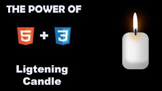 The Power of HTML5 & CSS3 | Animated Candle Design | Lightening Candle