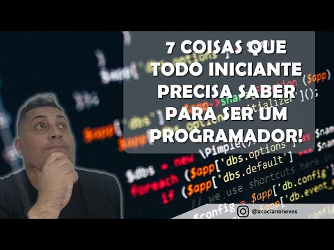 7 Coisas que todo INICIANTE precisa saber para ser um programador!