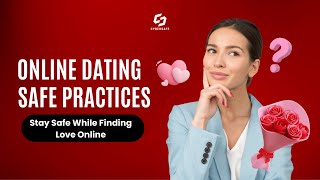 Online Dating Safe Practices | Stay Safe While Finding Love | How To Start Online Dating | Dating