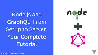 Node.js and GraphQL: From Setup to Server, Your Complete Tutorial | Beginners | Stable & Scale