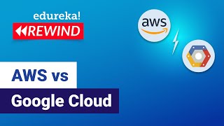AWS vs Google Cloud | Difference between Amazon AWS and Google Cloud | Edureka | GCP Rewind - 5
