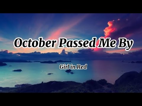 Girl In Red - October Passed Me By (Lyrics)