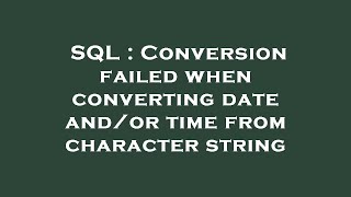 SQL : Conversion failed when converting date and/or time from character string