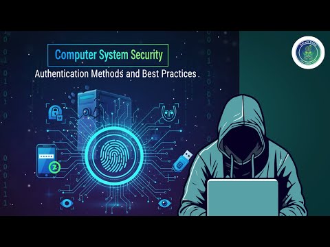 Computer Systems Security: User Authentication Methods and Best Practices