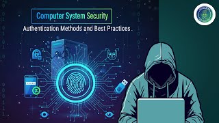 Computer Systems Security: User Authentication Methods and Best Practices