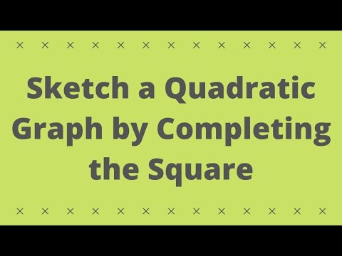Year 1 / AS Maths / GCSE Higher Maths - Sketch a Quadratic Graph by Completing the Square