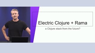 Electric + Rama - a Clojure stack from the future? by Felix Alm