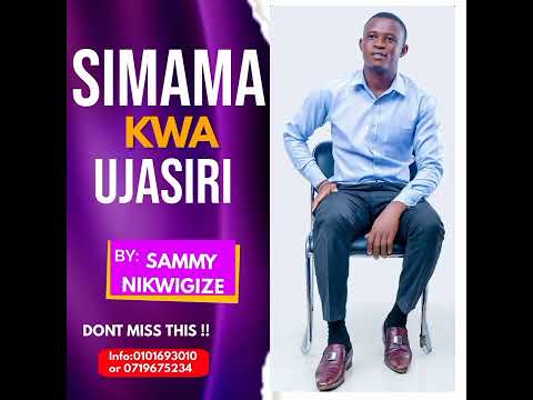 SIMAMA KWA UJASIRI OFFICIAL AUDIO BY SAMMY NIKWIGIZE