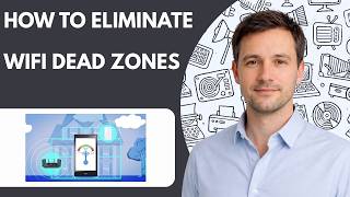 How To Eliminate WiFi Dead Zones