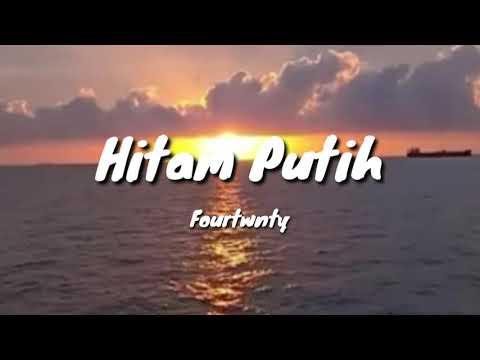 Fourtwnty - Hitam Putih (Lyrics) (Lirik)