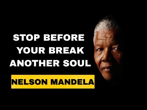 Stop Before You Break Another Soul |Nelson Mandela motivational speech