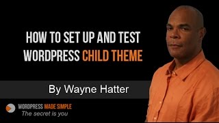 How To Set Up And Test Your WordPress Child Theme