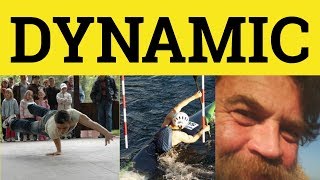 🔵 Dynamic - Dynamic Meaning - Dynamic Examples- Dynamic in a Sentence