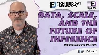 Data, Scale, and the Future of Inference at AI Infrastructure Field Day 4 - Tech Field Day Takeaways