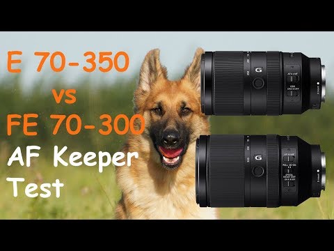 Sony 70-350 vs 70-300 Autofocus Keeper Test with A6400