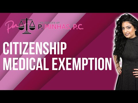 US Citizenship | Medical Exemption | P. Minhas Law | Immigration Law | 2022