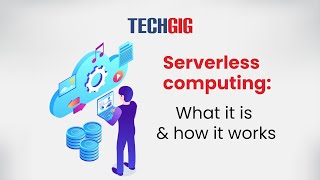 What is serverless computing and how does it work?