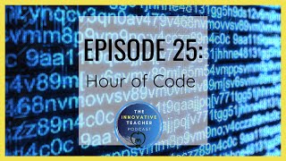 Ep. 25 Hour of Code Activities