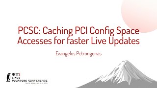 PCSC: Caching PCI Config Space Accesses for faster Live Updates - Evangelos Petrongonas