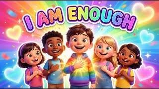 “I Am Enough” ✨ The Self-Love Song for Kids That Teachers & Parents Are Sharing 🌈 Confidence Song