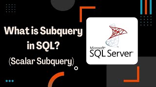 1. What is Subquery in SQL? Scalar Subquery With Where and From Clause | Microsoft SQL Server