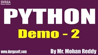 PYTHON tutorials || Demo - 2 || by Mr. Mohan Reddy On 21-04-2020 @6AM