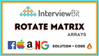Rotate Matrix | Solution 🔥 | Interviewbit | Arrays