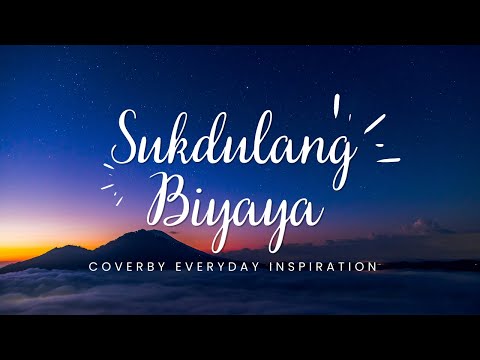 Sukdulang Biyaya cover by Everyday Inspiration