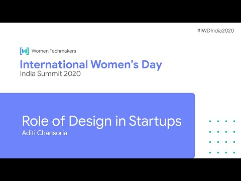 Role of Design in Startups by Aditi Chansoria | Design and Entrepreneurship (IWD India Summit 2020)