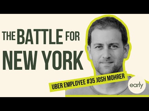 The Battle for New York – Early Uber Employee Josh Mohrer | The Early Podcast Episode 5