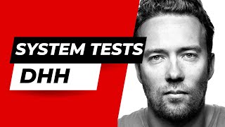 Why DHH is Abandoning System Tests in Rails