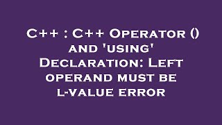 C++ : C++ Operator () and 'using' Declaration: Left operand must be l-value error