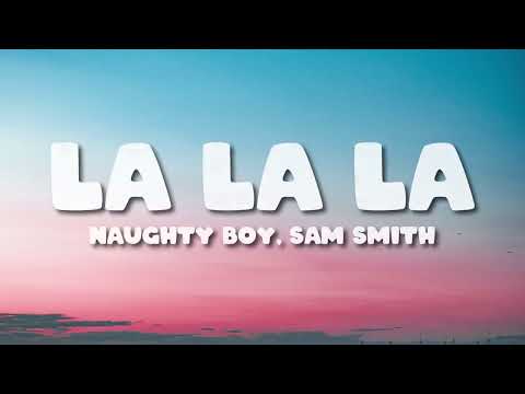 Naughty Boy - La la la ft. Sam Smith (Lyrics)