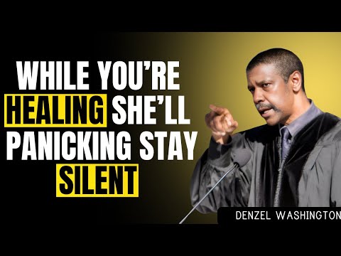 WHILE YOU’RE HEALING, SHE'LL PANICKING STAY SILENT | DENZEL WASHINGTON