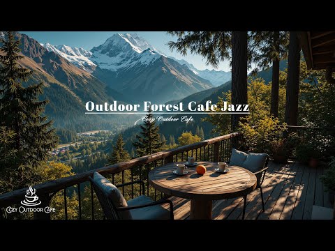 Outdoor Forest Café Jazz Ambience | Tranquil Jazz & Serene Valley View For Relaxing & Focus Worki...