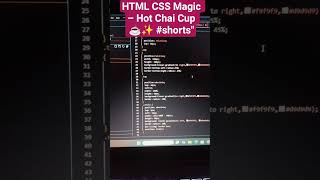 HTML CSS Magic – Hot Chai Cup ☕✨ #shorts"