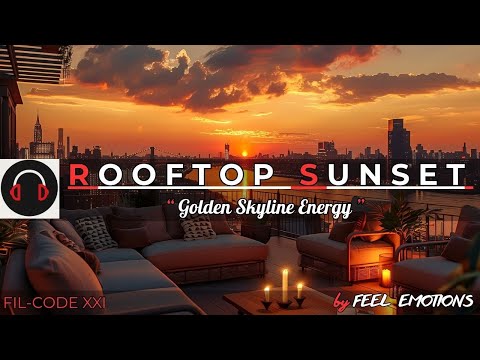 Rooftop Sunset 🌇 Deep Lounge & Emotional Chill | Feel Emotions