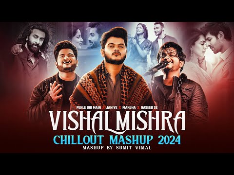 Vishal Mishra Chillout Mashup 2024 | Chill Vibes | Best of Vishal Mishra | Latest Mashup Song 2024