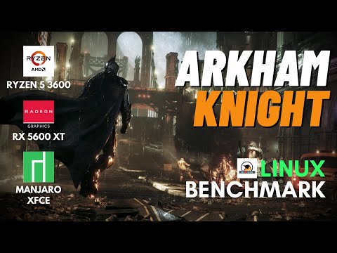 Linux Benchmark - Batman Arkham Knight 1080p All Settings - Ryzen 5 3600 | RX 5600 XT | Manjaro Xfce