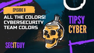 All the colors! | Blue Team Tools, News, and AMA | Tipsy Cyber Ep. 8