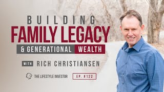 Building Family Legacy & Generational Wealth with Rich Christiansen | How to Build a Legacy, Empire