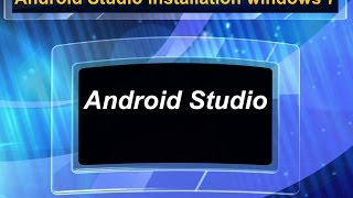 Installing Android Studio on Windows 7