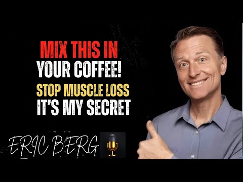 Dr. Eric Berg: Coffee Hack That Fights Sarcopenia & Builds Muscle Over 60