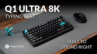 Keychron Q1 Ultra 8K Custom Keyboard Typing Sound Test